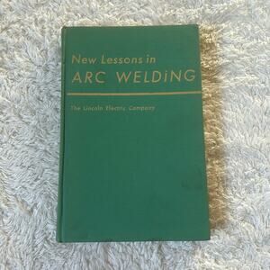 Vintage New Lessons in Arc Welding - Lincoln Electric Company 1972 HC GOOD